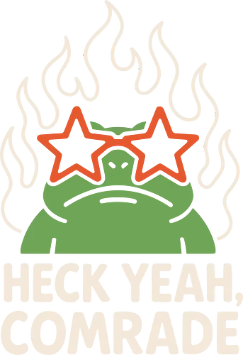 Heck Yeah, Comrade - frog, flames, sunglasses, star-shaped, green, graphic, text, cartoon, bold