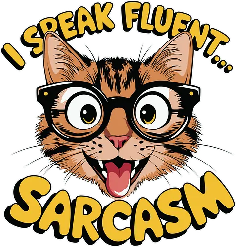 I Speak Fluent... Sarcasm - cat, glasses, sarcastic, humor, typography, cartoon, playful, text, feline